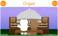 Organ starts with the letter O.