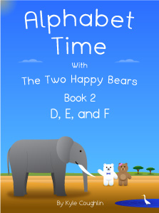 Alphabet Time With The Two Happy Bears Book 2: D, E, and F