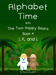 Alphabet Time With The Two Happy Bears Book 4: J, K, and L