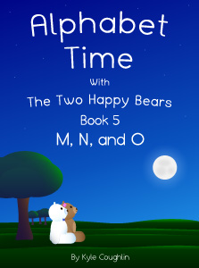 Alphabet Time With The Two Happy Bears Book 5: M, N, and O