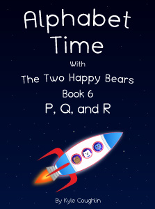 Alphabet Time With The Two Happy Bears Book 6: P, Q, and R