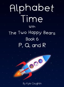 Alphabet Time With The Two Happy Bears Book 6: P, Q, and R