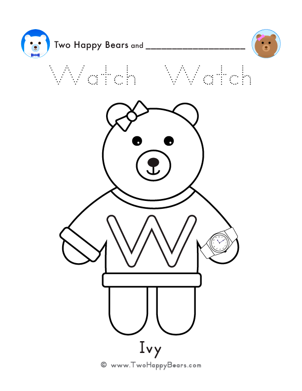 Color the letter W sweater with Ivy, of the Two Happy Bears, wearing a watch. Also trace the word Watch.