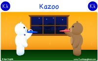 Kazoo starts with the letter K.