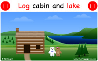 Log and lake start with the letter L.